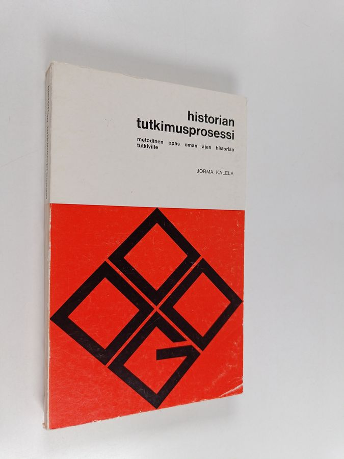 Jorma Kalela : Historian tutkimusprosessi : metodinen opas oman ajan historiaa tutkiville
