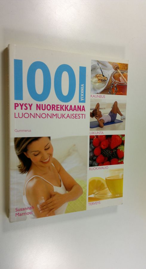 Susannah Marriott : Pysy nuorekkaana luonnonmukaisesti : 1001 vinkkiä