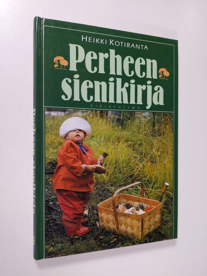 Heikki Kotiranta : Perheen sienikirja