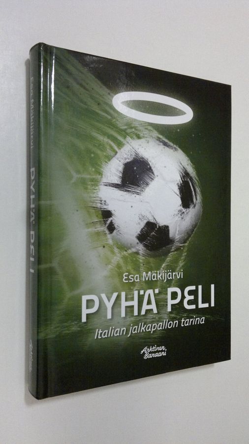 Esa Mäkijärvi : Pyhä peli : Italian jalkapallon tarina