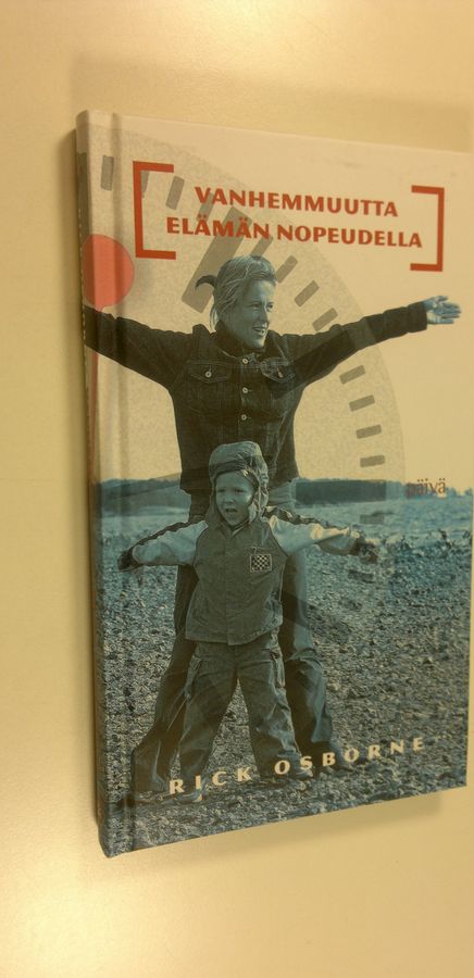 Rick Osborne : Vanhemmuutta elämän nopeudella : 60 arvokasta ajankäyttövinkkiä