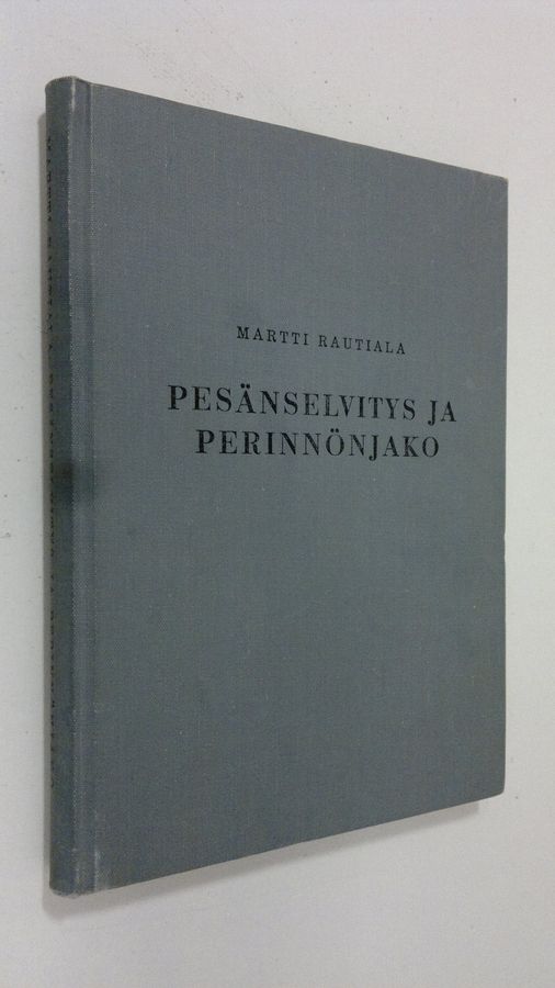 Martti Rautiala : Pesänselvitys ja perinnönjako