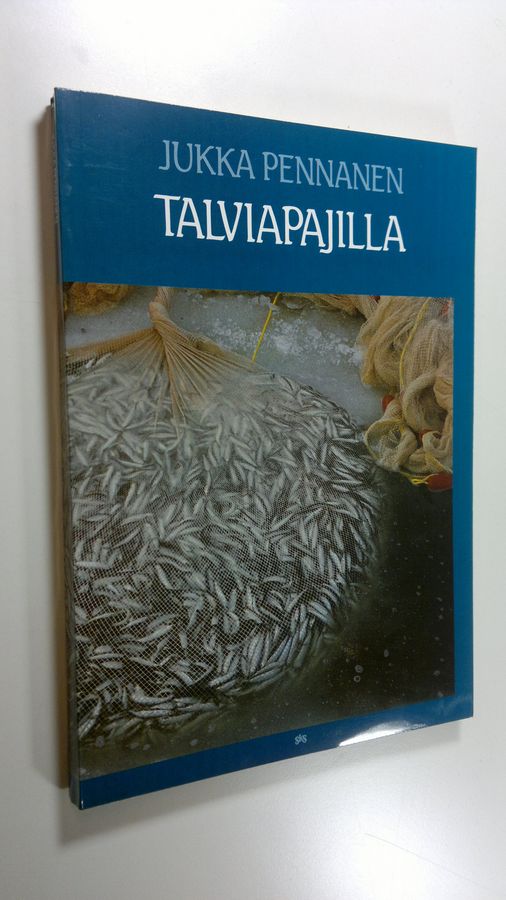 Jukka Pennanen : Talviapajilla : ammattimaisen talvinuottauksen sata vuotta