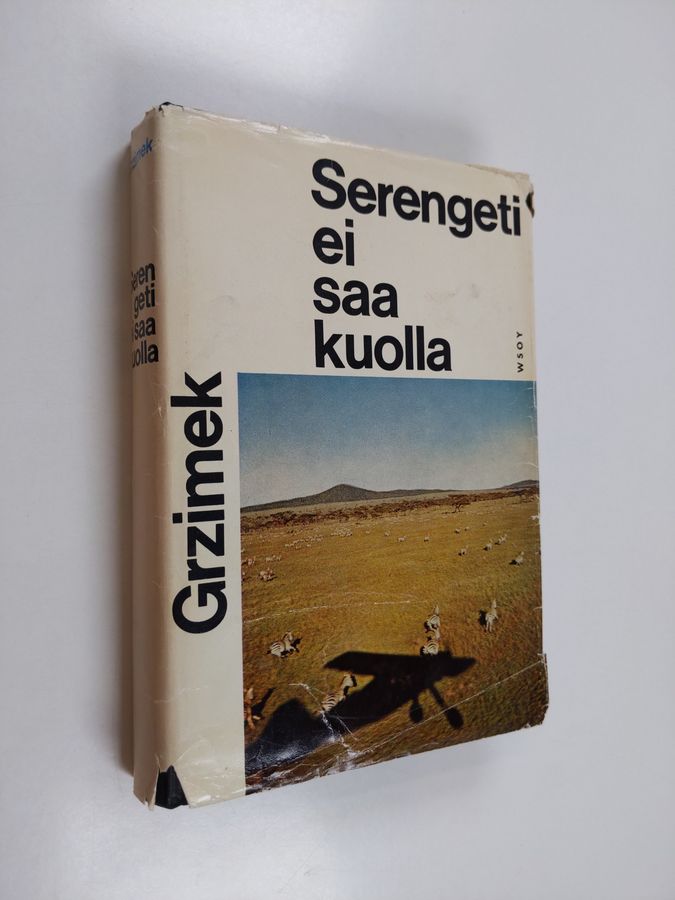 Bernhard Grizimek : Serengeti ei saa kuolla : 367 000 villieläintä elinaluetta etsimässä