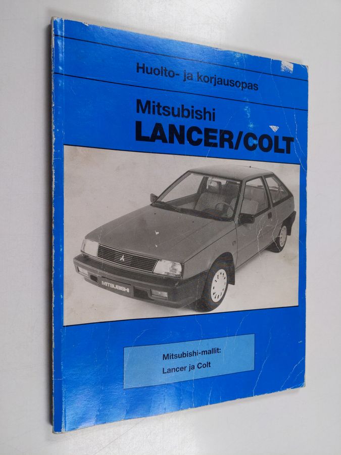 Mitsubishi Lancer/Colt : huolto- ja korjausopas