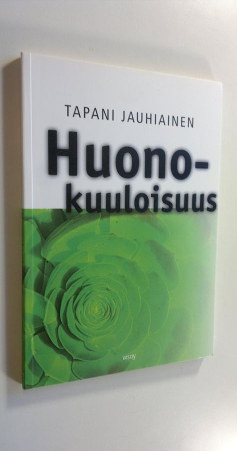 Tapani Jauhiainen : Huonokuuloisuus : opas huonokuuloisuudesta ja sen ongelmista