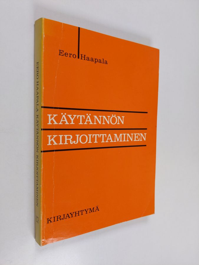 Eero Haapala : Käytännön kirjoittaminen : ohjeita, näytteitä, harjoituksia