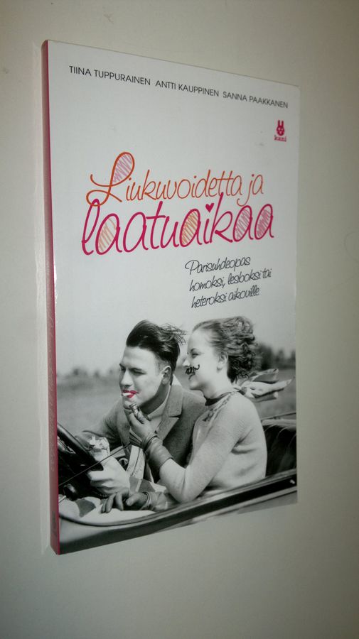 Tiina Tuppurainen : Liukuvoidetta ja laatuaikaa : parisuhdeopas homoksi, lesboksi tai heteroksi aikoville