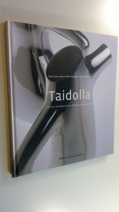 Matti Tainio : Taidolla : uutta suomalaista hopeasepäntyötä