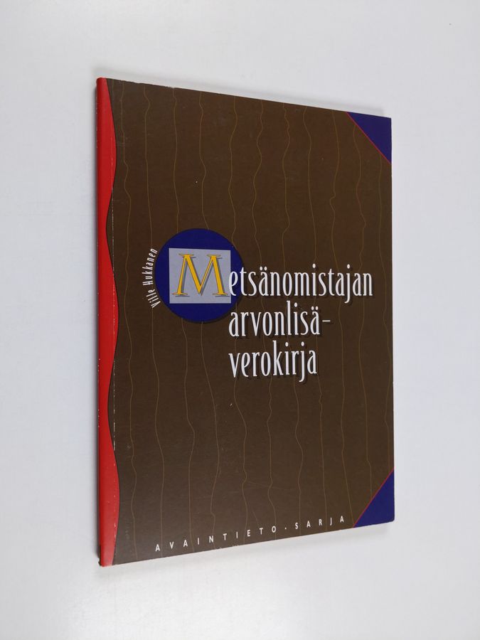 Ville Hukkanen : Metsänomistajan arvonlisäverokirja