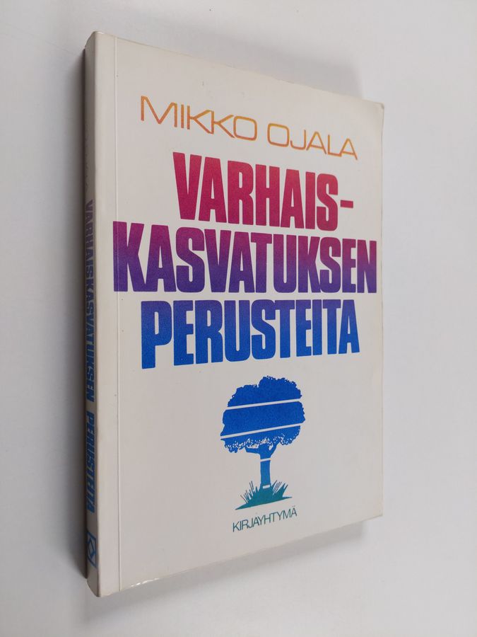 Mikko Ojala : Varhaiskasvatuksen perusteita
