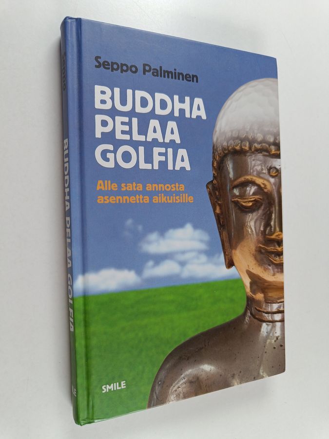 Seppo Palminen : Buddha pelaa golfia : alle sata annosta asennetta aikuisille