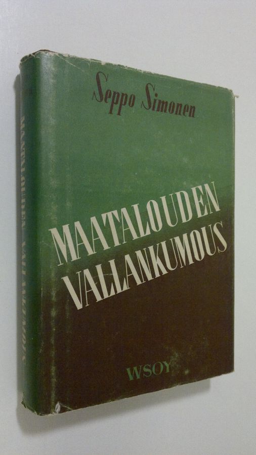 Seppo Simonen : Maatalouden vallankumous : maatalouspolitiikkaa ennen ja nyt