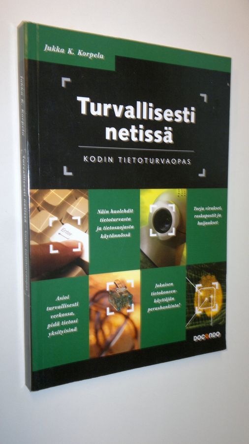 Jukka Korpela : Turvallisesti netissä : kodin tietoturvaopas