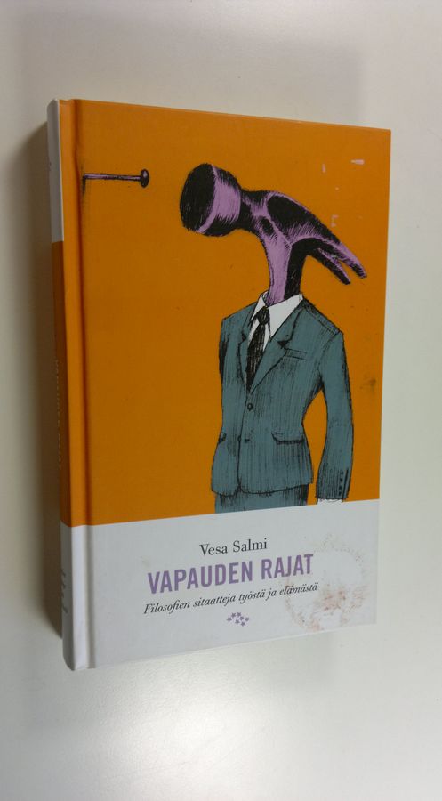 Vesa Salmi : Vapauden rajat : filosofien sitaatteja työstä ja elämästä