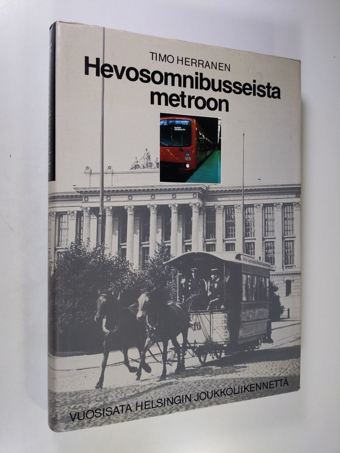 Timo Herranen : Hevosomnibusseista metroon : vuosisata Helsingin joukkoliikennettä