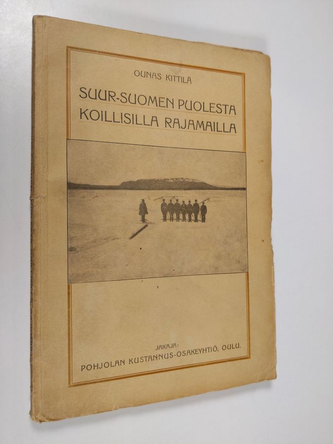 Ounas Kittilä : Suur-Suomen puolesta koillisilla rajamailla