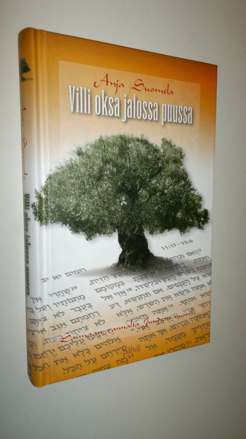 Anja Suomela : Villi oksa jalossa puussa : Saimaan rannalta Juudean vuorille