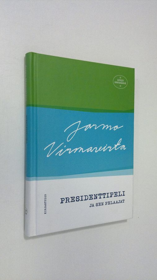 Jarmo Virmavirta : Presidenttipeli ja sen pelaajat : mielikuvia ja muistikuvia lähes 40 vuoden ajalta