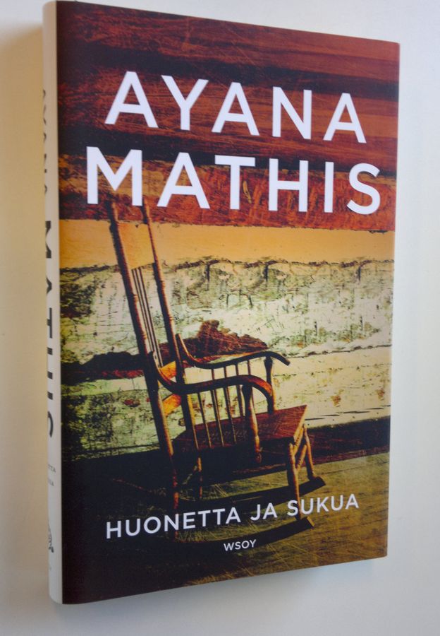 Ayana Mathis : Huonetta ja sukua