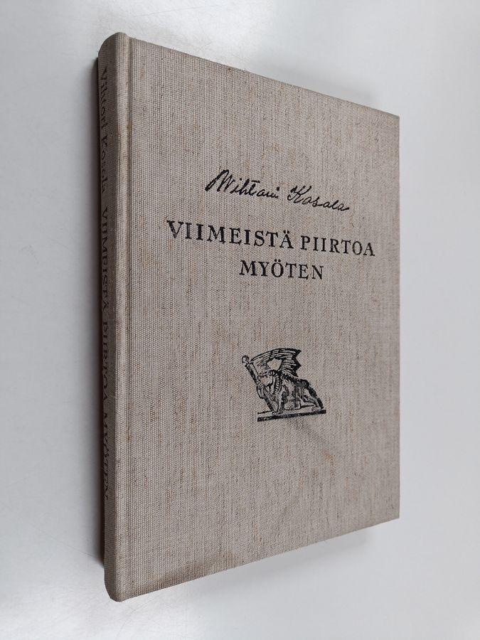 Vihtori Kosola : Viimeistä piirtoa myöten : muistelmia elämäni varrelta
