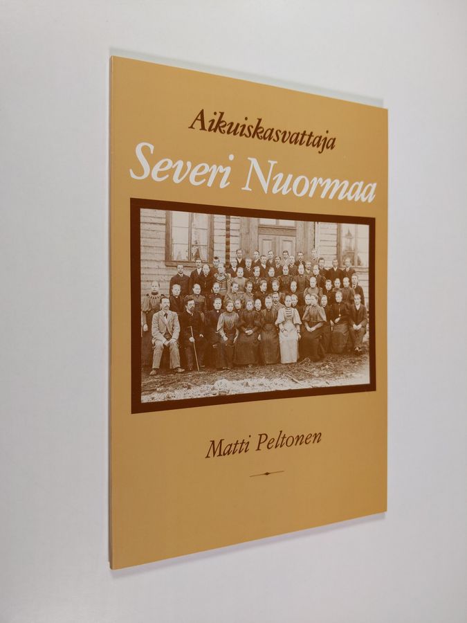 Matti Peltonen : Aikuiskasvattaja Severi Nuormaa