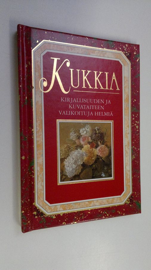 Helen Exley : Kukkia : kirjallisuuden ja kuvataiteen valikoituja helmiä