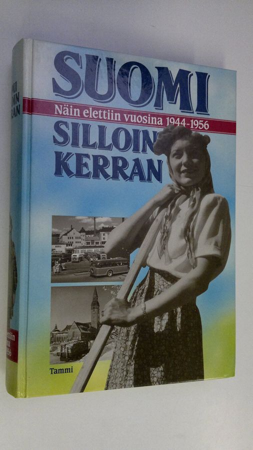 Kai ym. (toim.) Linnilä : Suomi silloin kerran : näin elettiin vuosina 1944-1956