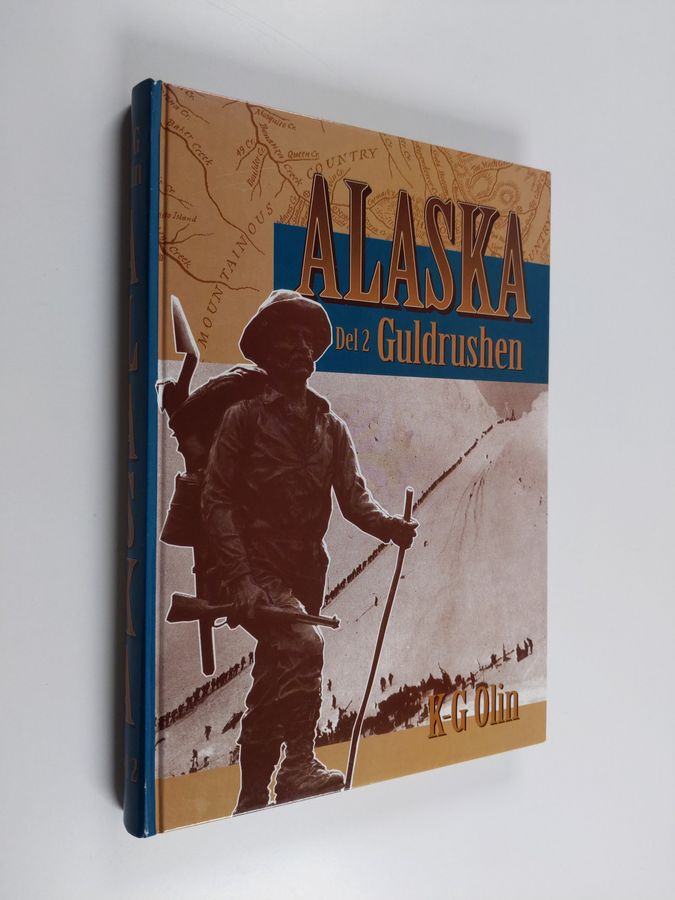 K.-G. Olin : Alaska Del 2 - Guldrushen : [det sista stora äventyret]