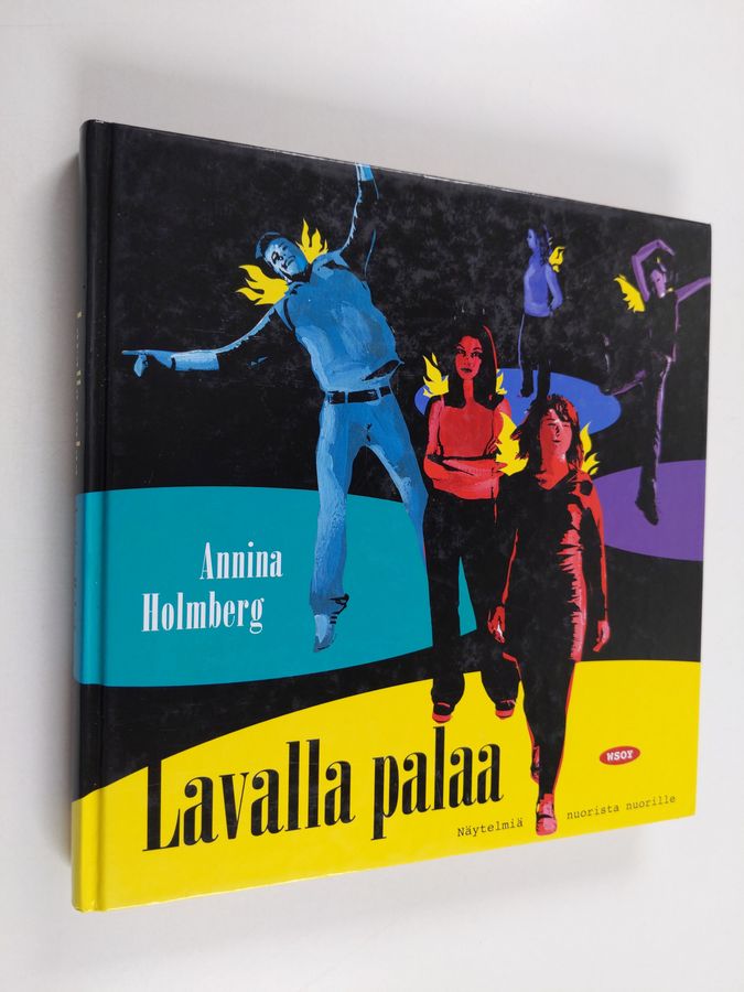 Annina Holmberg : Lavalla palaa : näytelmiä nuorista nuorille