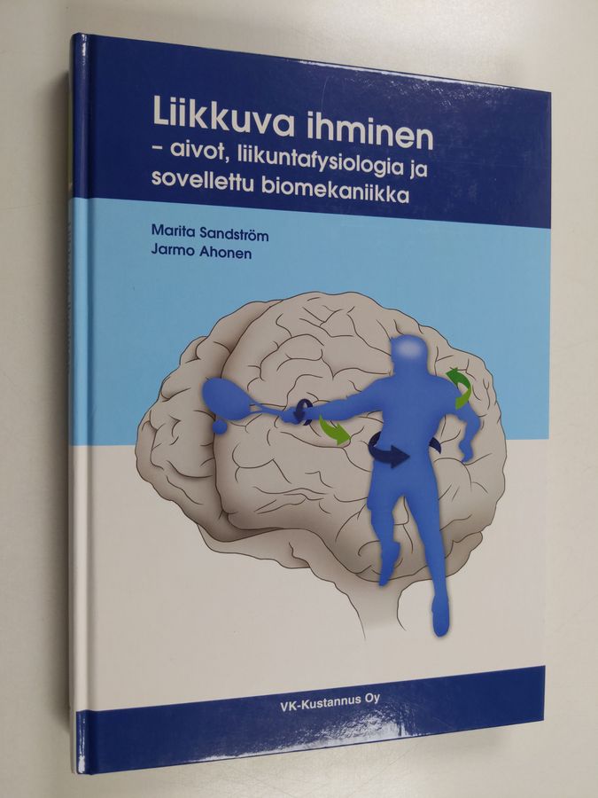 Marita Sandström : Liikkuva ihminen : aivot, liikuntafysiologia ja sovellettu biomekaniikka