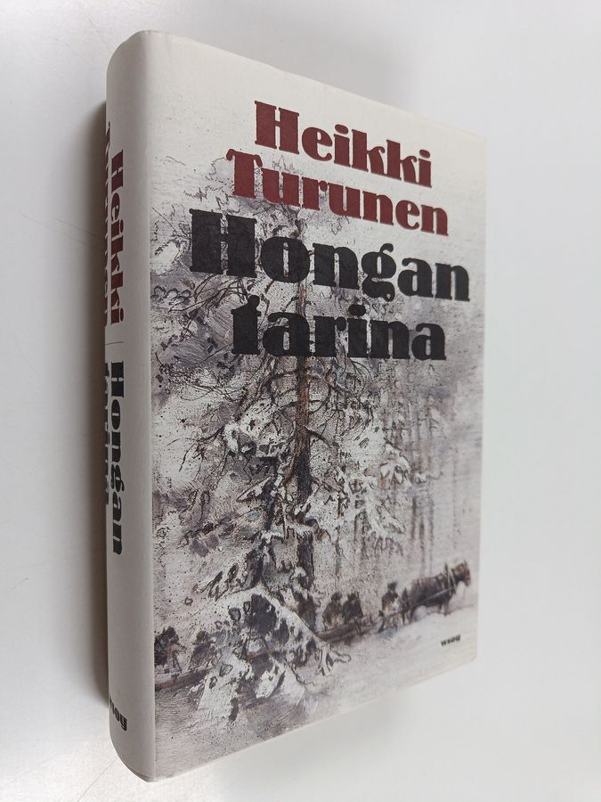 Heikki Turunen : Hongan tarina : kertomus puusta, ihmisestä ja yrittäjyydestä (signeerattu)