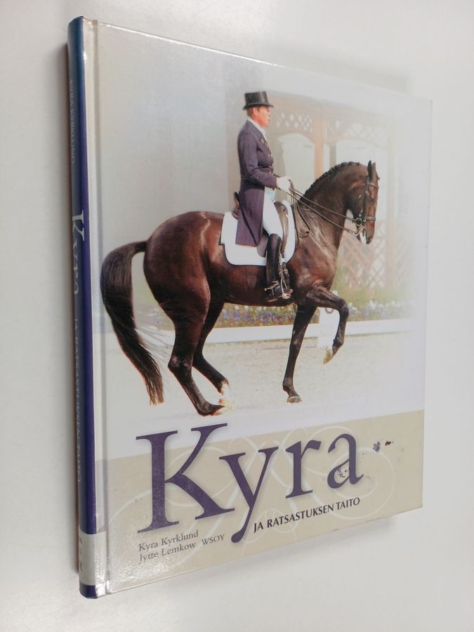 Kyra Kyrklund : Kyra ja ratsastuksen taito : järjestelmällisesti ja johdonmukaisesti