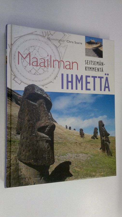 Chris (toim.) Scarre : Maailman seitsemänkymmentä ihmettä : suuret muistomerkit ja niiden rakentaminen